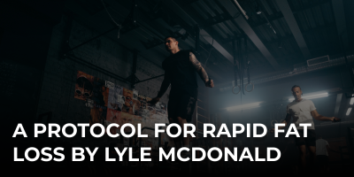A protocol for rapid fat loss by Lyle McDonald